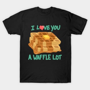 I Love You A Waffle Lot T-Shirt